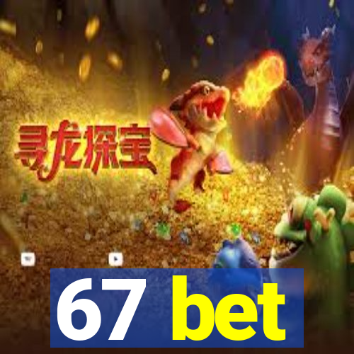 67 bet